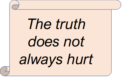 The Truth does not always hurt